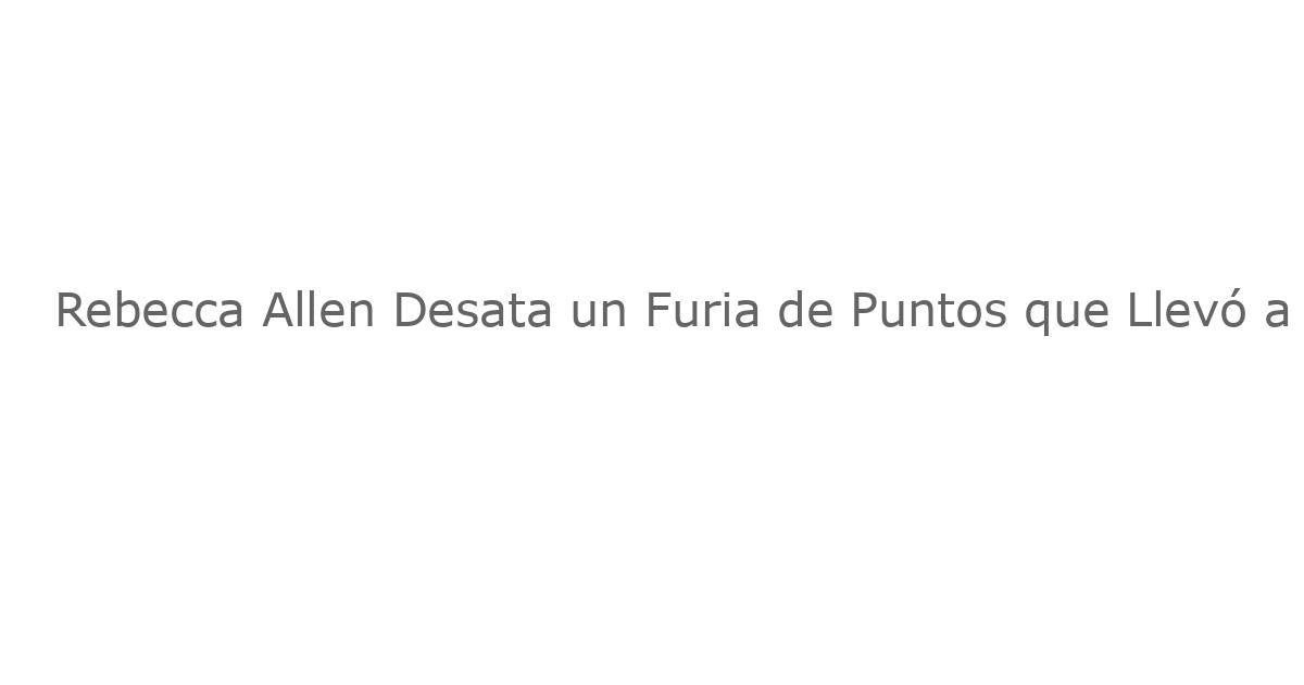 Rebecca Allen Desata un Furia de Puntos que Llevó a los Sky a la Victoria y al Hexa sobre los Wings
