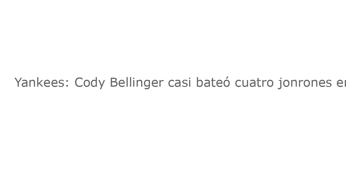 Yankees: Cody Bellinger casi bateó cuatro jonrones en un partido, los Cubs lo evitaron.