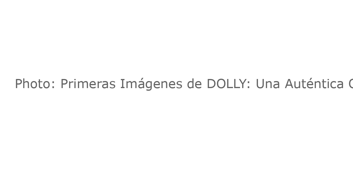 Photo: Primeras Imágenes de DOLLY: Una Auténtica Original Musical