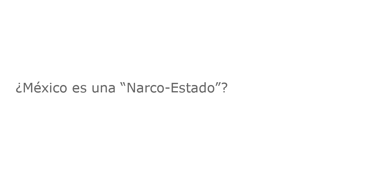 ¿México es una “Narco-Estado”?