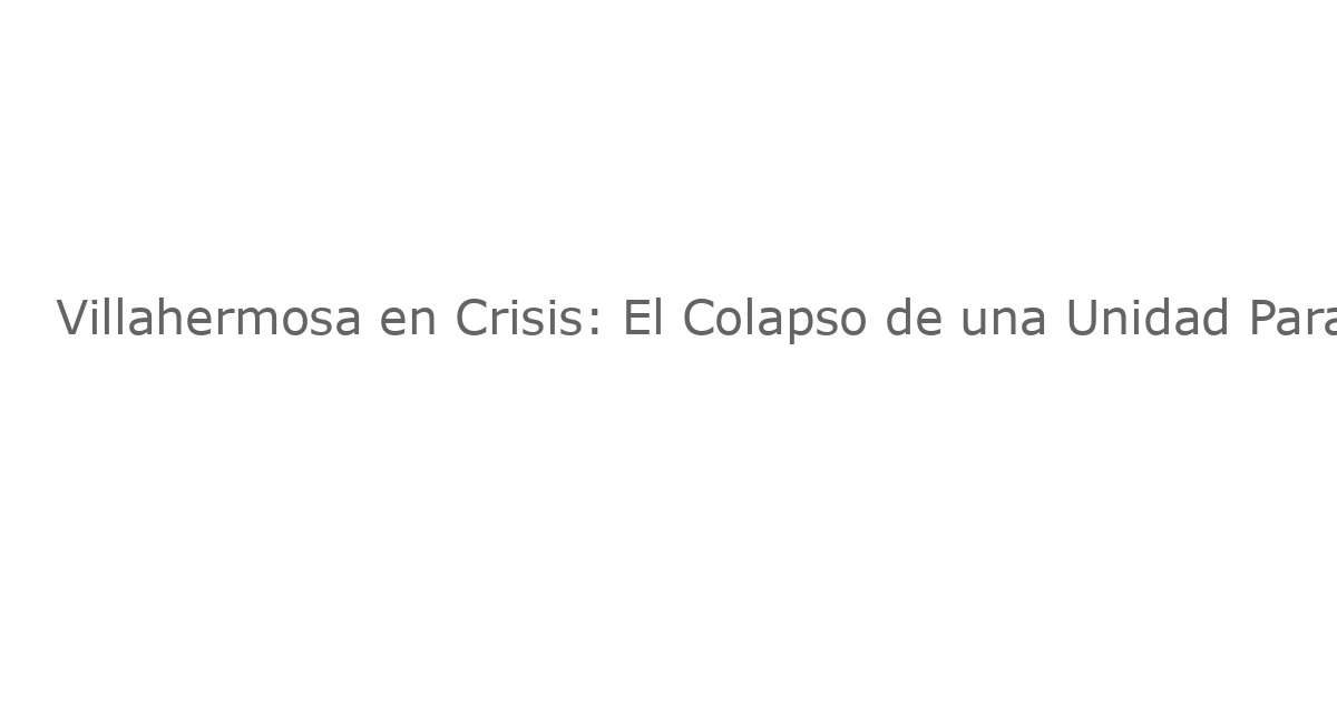 Villahermosa en Crisis: El Colapso de una Unidad Paramilitar que Mantuviera la Paz (Hasta que no lo hizo)