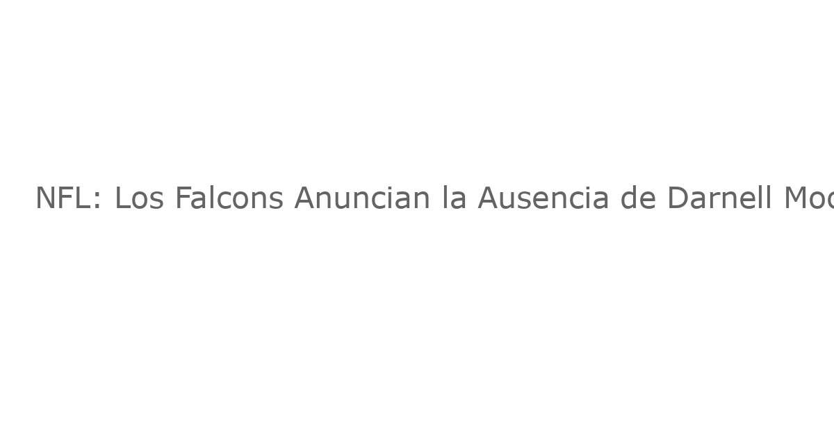 NFL: Los Falcons Anuncian la Ausencia de Darnell Mooney por Lesión