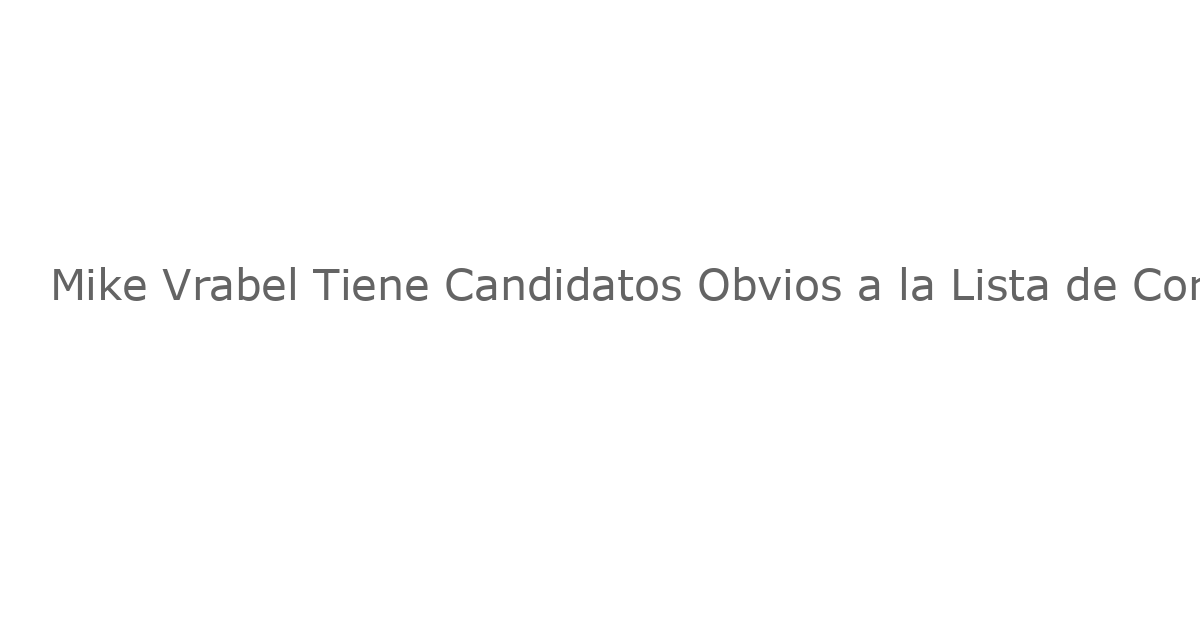Mike Vrabel Tiene Candidatos Obvios a la Lista de Corta en Medio de la Batalla Clave de Posiciones del Patriotas, Dice un Informador