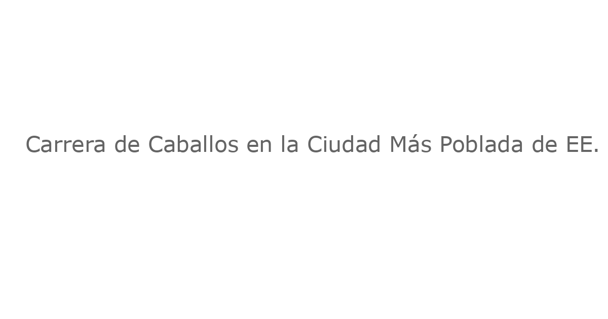 Carrera de Caballos en la Ciudad Más Poblada de EE. UU. Revela Material Explícito y Ex-Policía