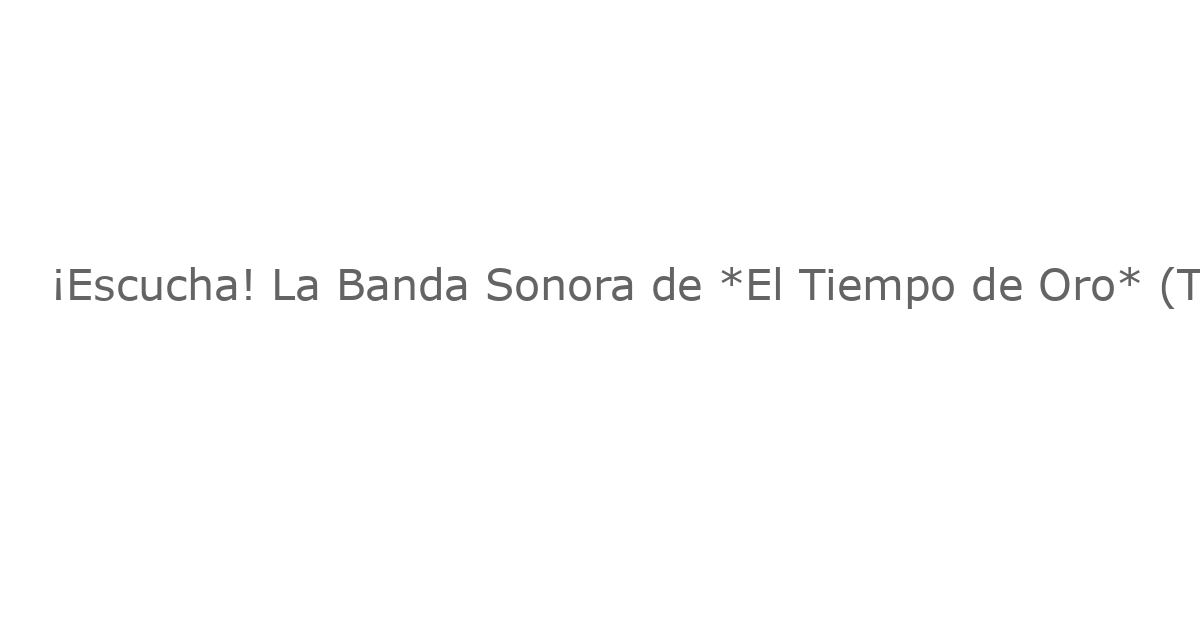¡Escucha! La Banda Sonora de *El Tiempo de Oro* (The Gilded Age) Temporada 3 Ya Está Disponible para Escuchar