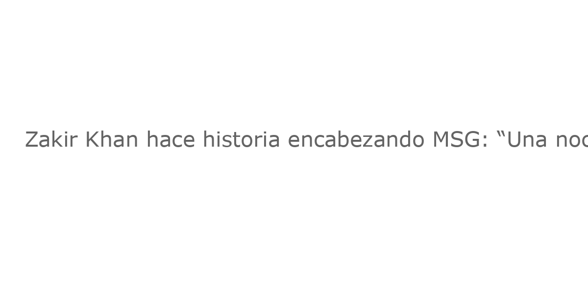 Zakir Khan hace historia encabezando MSG: “Una noche de proporciones épicas”