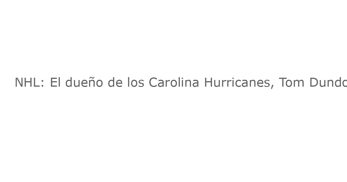 NHL: El dueño de los Carolina Hurricanes, Tom Dundon, compra los Portland Trail Blazers