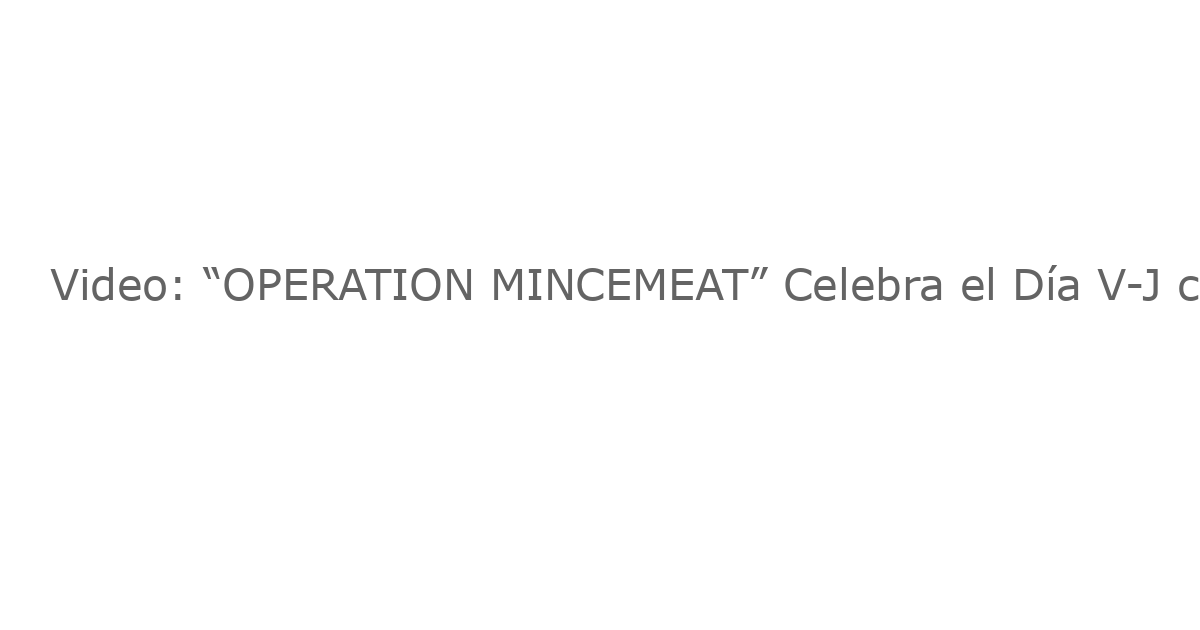Video: “OPERATION MINCEMEAT” Celebra el Día V-J con un Tierno Beso en Times Square