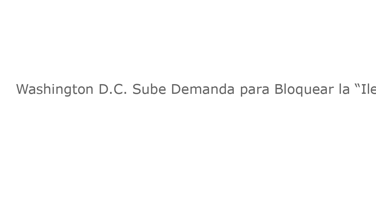 Washington D.C. Sube Demanda para Bloquear la “Ilegal” Toma de Control del Departamento de Policía por Parte de Trump, Mientras la Represión se Intensifica