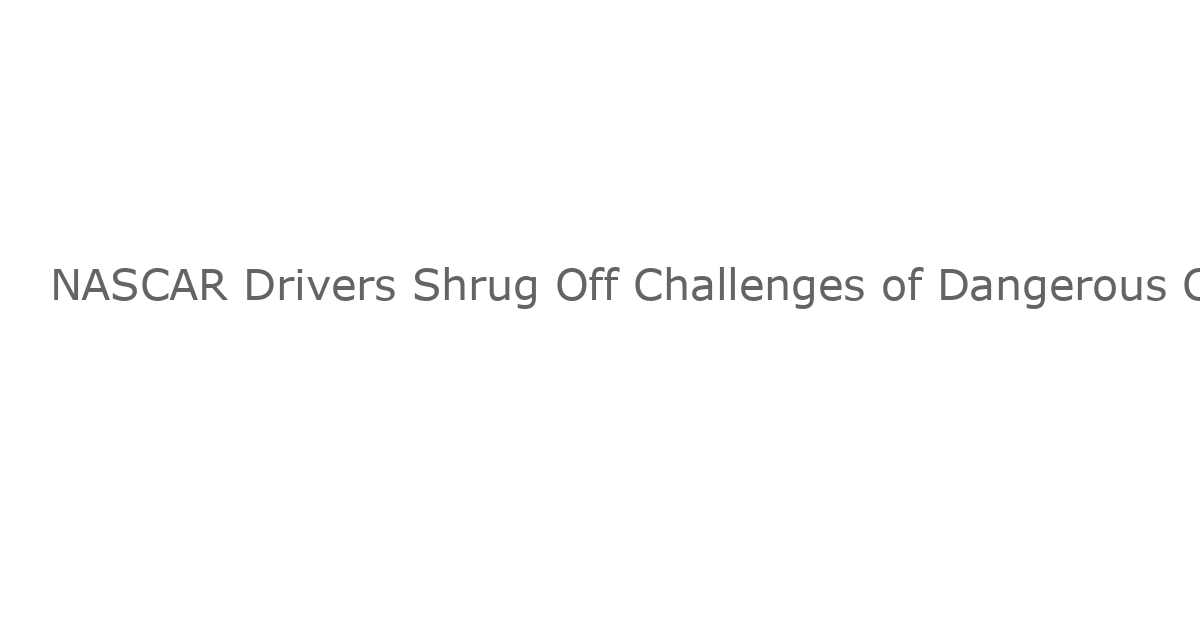 NASCAR Drivers Shrug Off Challenges of Dangerous Celebrations Despite Connor Zilisch’s Fallout