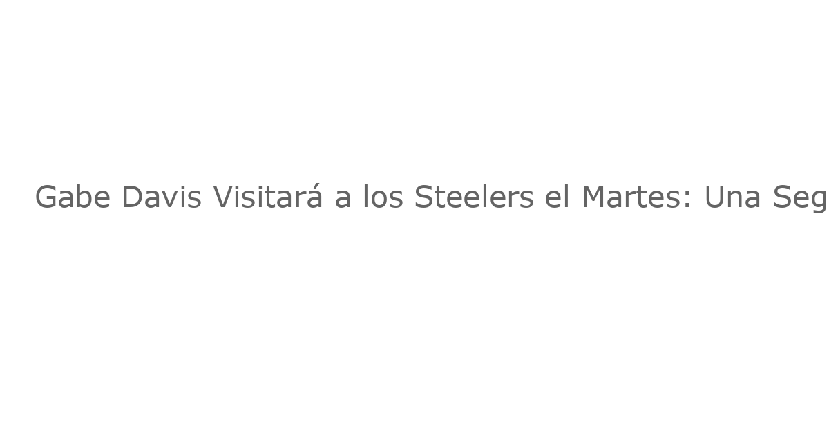 Gabe Davis Visitará a los Steelers el Martes: Una Segunda Oportunidad para el Receptor