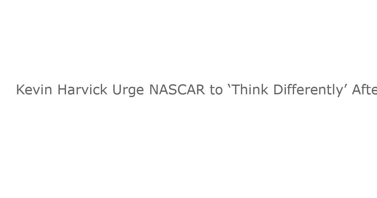 Kevin Harvick Urge NASCAR to ‘Think Differently’ After Promising Richmond Race Highlights Next Gen Car Potential