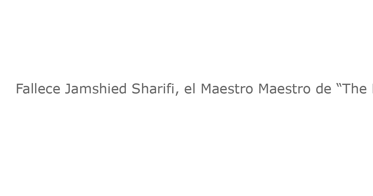 Fallece Jamshied Sharifi, el Maestro Maestro de “The Band’s Visit” a los 64 Años