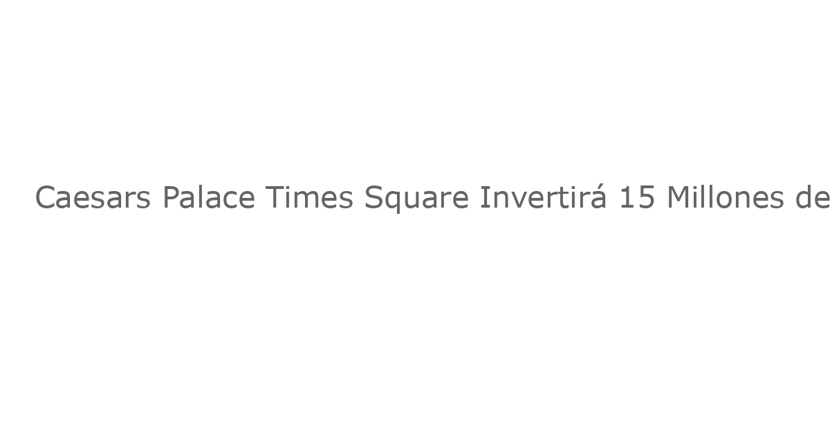 Caesars Palace Times Square Invertirá 15 Millones de Dólares en el Museo de Derechos Civiles