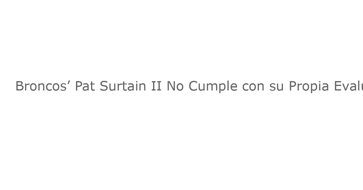 Broncos’ Pat Surtain II No Cumple con su Propia Evaluación Tras Entrar en el Top 100 de la NFL