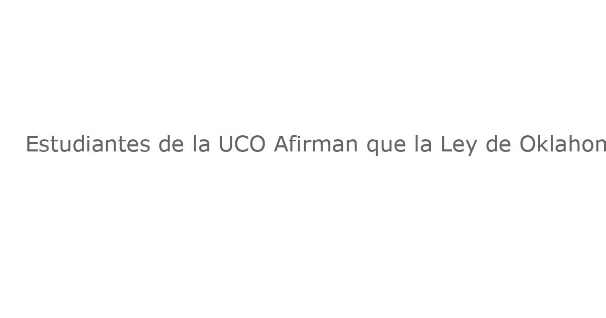 Estudiantes de la UCO Afirman que la Ley de Oklahoma Influyó en la Decisión de la Universidad de No Apoyar una Obra de Teatro