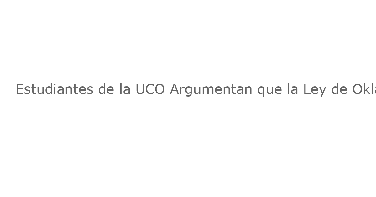 Estudiantes de la UCO Argumentan que la Ley de Oklahoma Influyó en la Decisión de la Universidad de No Apoyar la Producción Teatral