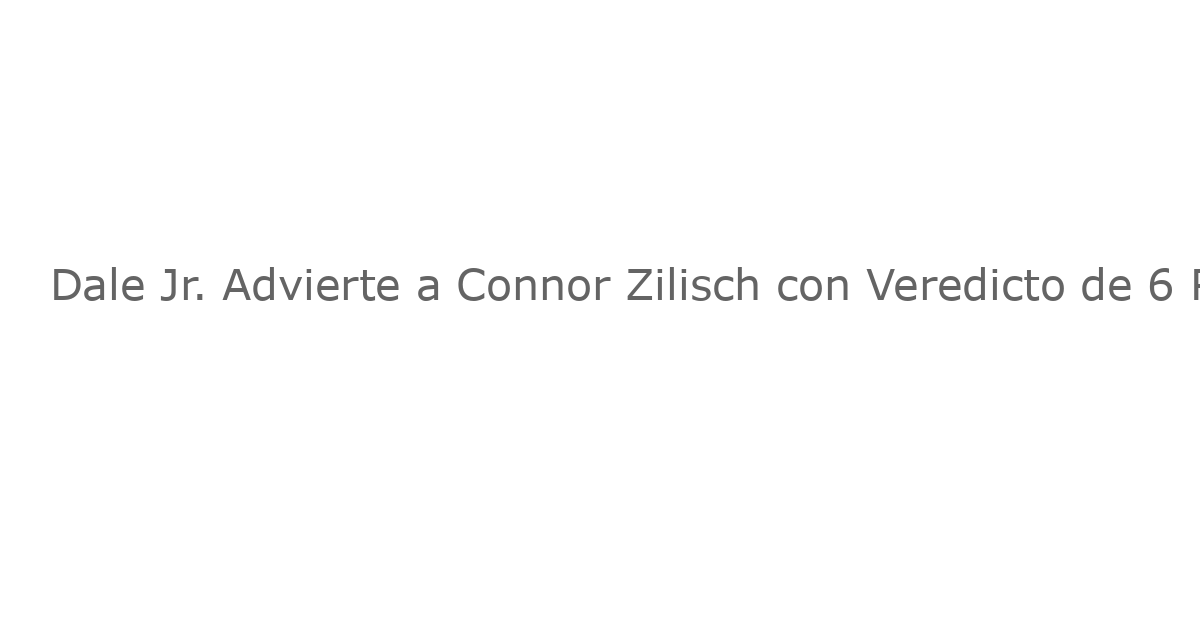 Dale Jr. Advierte a Connor Zilisch con Veredicto de 6 Palabras Sobre su Debut en la Serie Cup