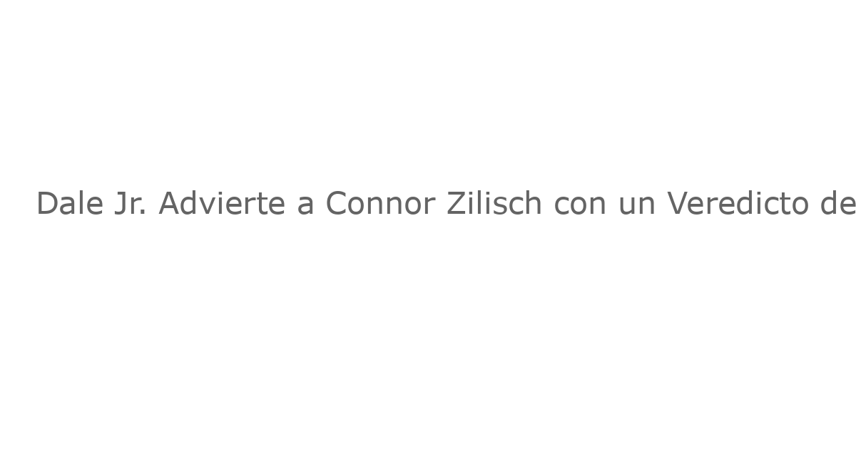 Dale Jr. Advierte a Connor Zilisch con un Veredicto de 6 Palabras Sobre su Primer Año en la Serie Cup