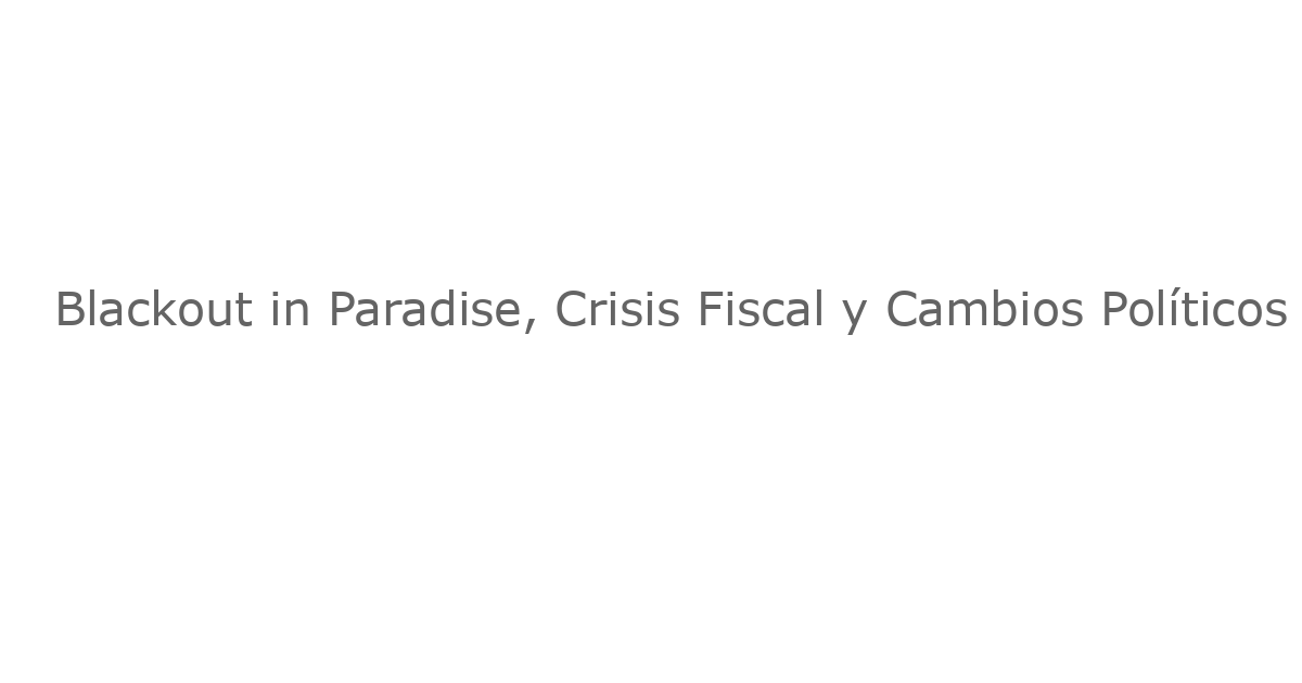 Blackout in Paradise, Crisis Fiscal y Cambios Políticos en México