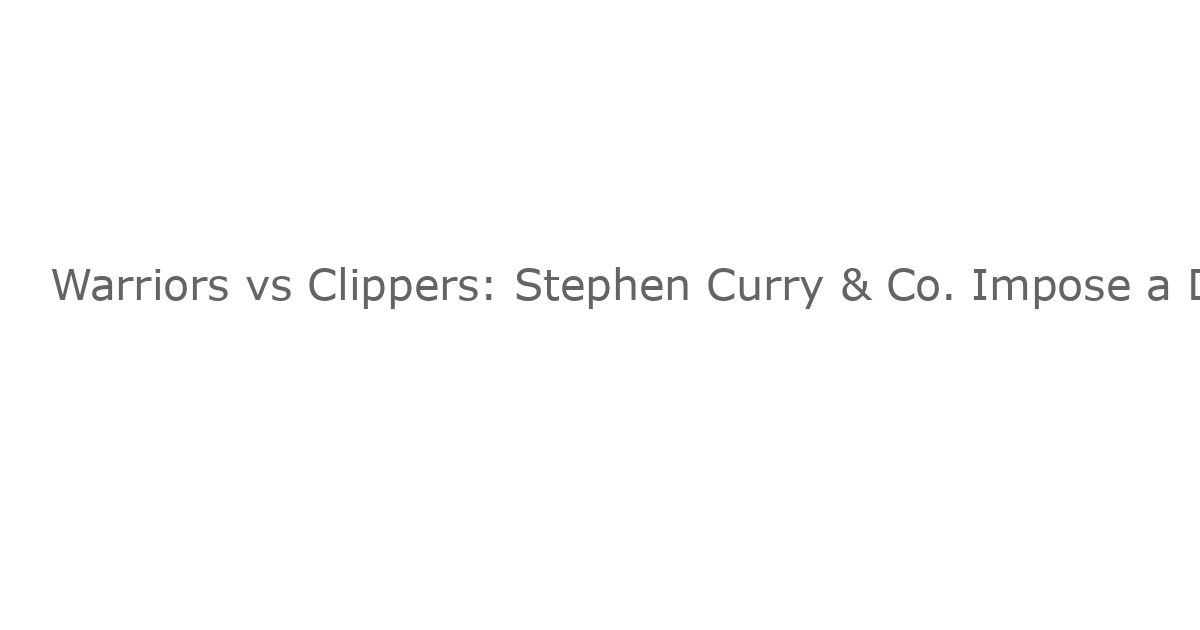 Warriors vs Clippers: Stephen Curry & Co. Impose a Decisive Victory in 2025-26 Season Opener