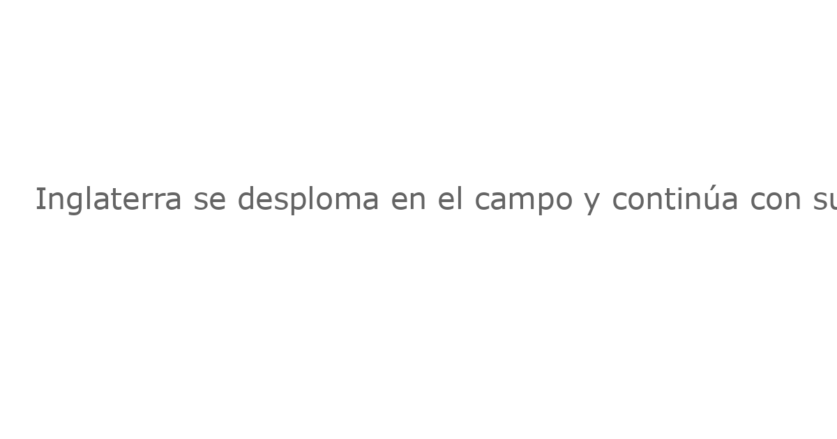 Inglaterra se desploma en el campo y continúa con sus problemas de bateo