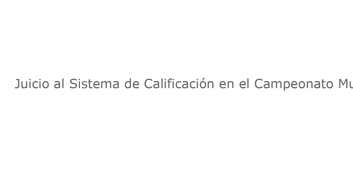 Juicio al Sistema de Calificación en el Campeonato Mundial de Gimnasia Bajo Fuego: La Competición por Equipos Mixtos Resbaladiza