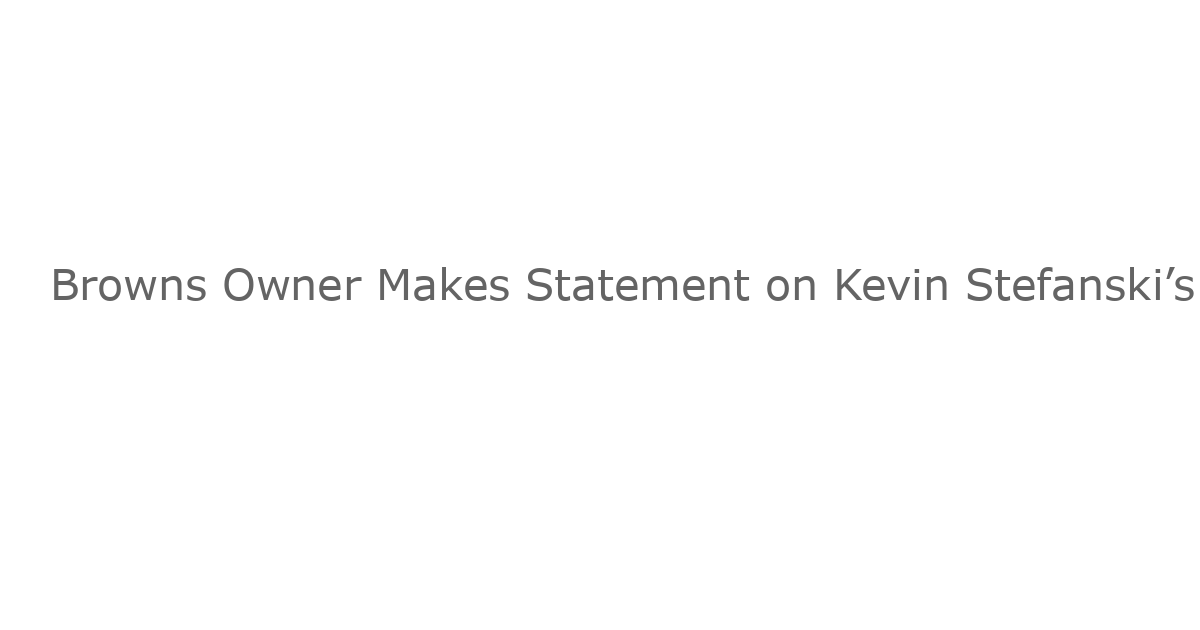Browns Owner Makes Statement on Kevin Stefanski’s Future After Calling Out Deshaun Watson