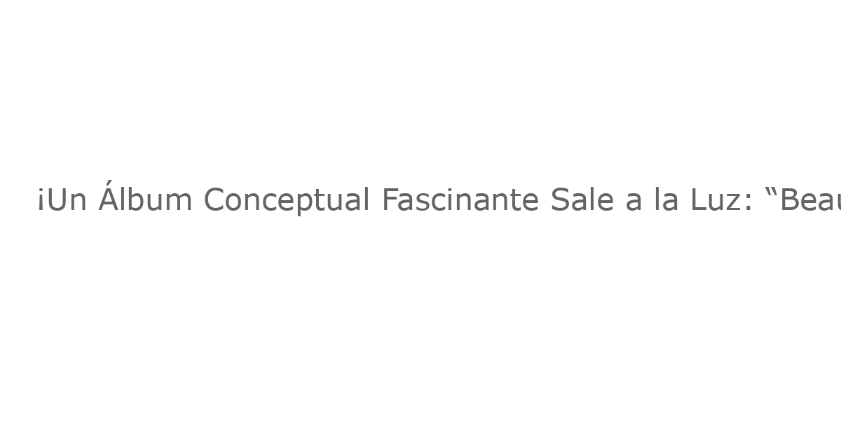 ¡Un Álbum Conceptual Fascinante Sale a la Luz: “Beautiful Little Fool” de Jessie Mueller, Ryan Vasquez y Hannah Corneau