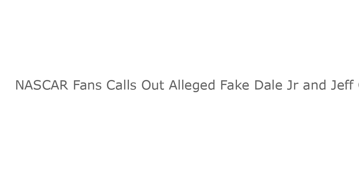 NASCAR Fans Calls Out Alleged Fake Dale Jr and Jeff Gordon Cars Ahead of Auction