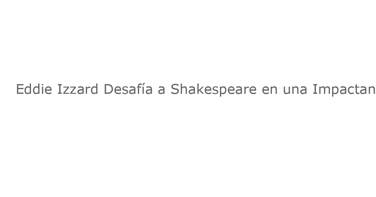 Eddie Izzard Desafía a Shakespeare en una Impactante Producción de *Hamlet* en la Ópera de Sídney